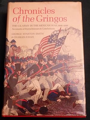 Chronicles Of The Gringos. The U.S. Army In The Mexican War, 1846-1848. Accounts Of Eyewitnesses ...