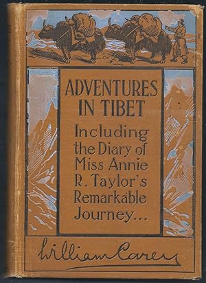 Adventures in Tibet: Including the Diary of Miss Annie Taylor's Remarkable Journey from Tau-Chau ...