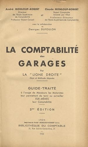 La comptabilité des garages. Par la "Ligne Droite". Guide-traité à l'usage des Messieurs les Moto...