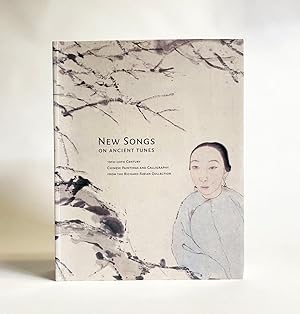 New Songs on Ancient Tunes: 19th-20th Century Chinese Paintings and Calligraphy from the Richard ...
