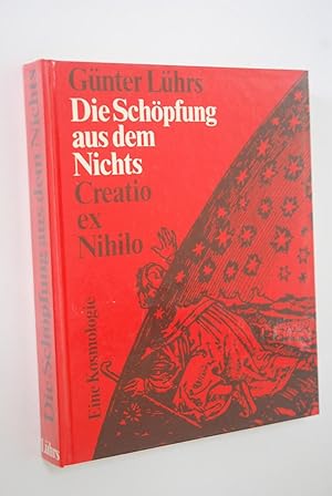 Die Schöpfung aus dem Nichts: eine Kosmologie = Creatio ex nihilo. Mit 61 Abb. u. Zeichn. vom Verf.