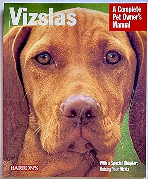 Vizslas: A Complete Pet Owner's Manual