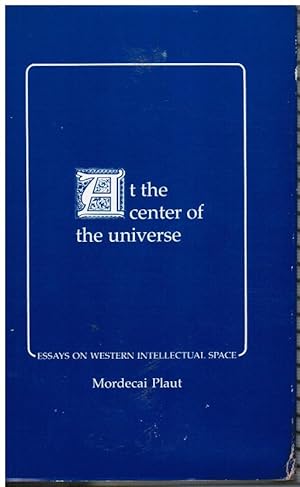 At the Center of the Universe: Essays on Western Intellectual Space (SIGNED - See Description)