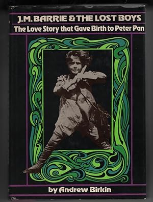 J.M. Barrie & The Lost Boys The Love Story that Gave Birth to Peter Pan