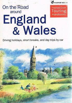On the Road Around England and Wales: Driving Holidays, Short Breaks, and Day Trips by Car