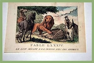 Gravure début XIXème siècle coloriée. FABLE LXXXIV. Le lion allant à la chasse avec les animaux.