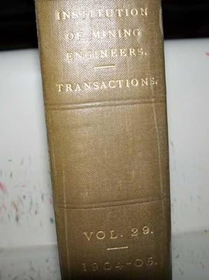 Transactions of the Institution of Mining Engineers Volume XXIX, 1904-1905