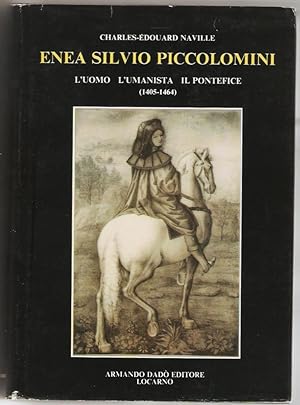 Enea Silvio Piccolomini. L'Uomo, l'umanista, il Pontefice (1405-1464).