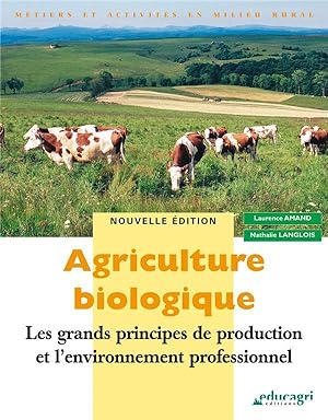 agriculture biologique ; les grands principes de production et l'environnement professionnel