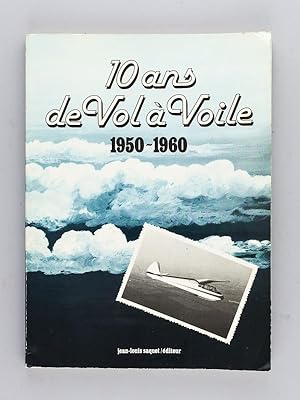 10 ans de Vol à Voile 1950-1960 [ Livre dédicacé par l'auteur ]