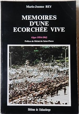 Mémoires d'une écorchée vive. Alger 1954-1962.