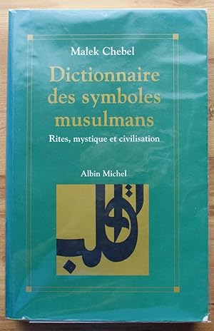 Dictionnaire des symboles musulmans - Rites, mystique et civilisation