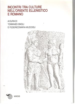 Atti Del Convegno Di Studi Incontri Tra Culture nell'Oriente Ellenistico e Romano, Ravenna 11-12 ...
