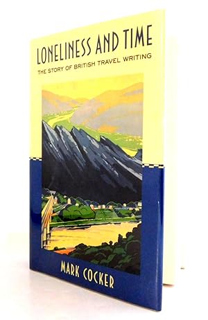 Loneliness and Time: The Story of British Travel Writing