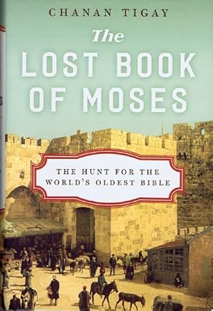 The Lost Book of Moses: The Hunt for the World's Oldest Bible