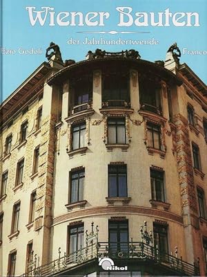 Wiener Bauten der Jahrhundertwende (Die Architektur der habsburgischen Metropole zwischen Histori...