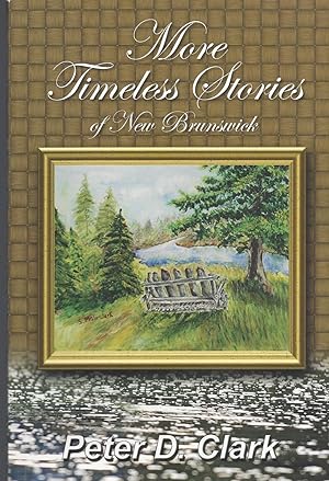 More Timeless Stories Of New Brunswick ( Signed)