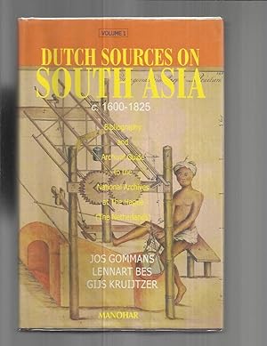 DUTCH SOURCES ON SOUTH ASIA C.1600~1825. Volume 1. Bibliography And Archival Guide To the Nationa...