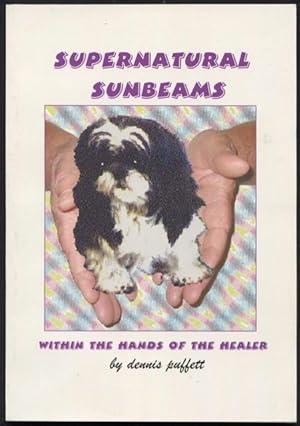 Supernatural sunbeams : within the hands of the healer.