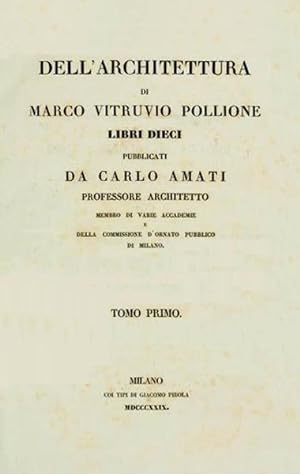 Dell'Architettura di Marco Vitruvio Pollione. Libri dieci pubblicati da Carlo Amati professore ar...
