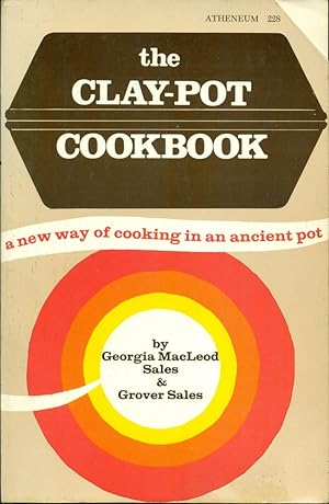 THE CLAY-POT COOKBOOK: A New Way of Cooking in an Ancient Pot (Atheneum #228)