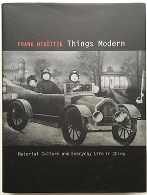 Things Modern: Material Culture and Everyday Life in China