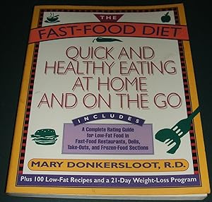 The Fast-Food Diet: Quick and Healthy Eating At Home and on the Go
