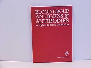 Blood Group Antigens & Antibodies as Applied to Blood Transfusion
