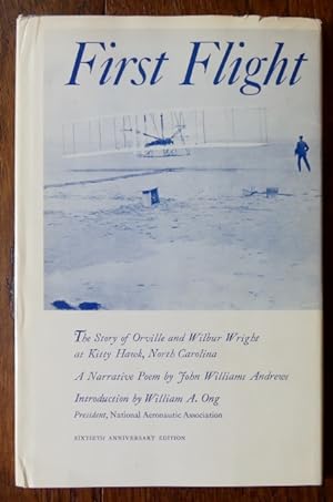 FIRST FLIGHT: THE STORY OF ORVILLE AND WILBUR WRIGHT AT KITTY HAWK, NORTH CAROLINA. SIXTIETH ANNI...