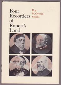 Four Recorders of Rupert's Land: A Brief Survey of the Hudson's Bay Company Courts of Rupert's Land