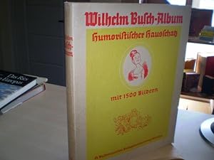HUMORISTISCHER HAUSSCHATZ. Wilhelm Busch-Album. Sammlung der beliebtesten Schriften, mit 1500 Bil...