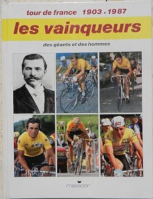Des géants et des hommes. Les vainqueurs du Tour de France 1903-1987.