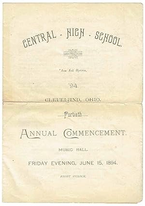 CENTRAL HIGH SCHOOL Fortieth ANNUAL COMMENCEMENT, FRIDAY EVENING, JUNE 15, 1894 (PROGRAM)