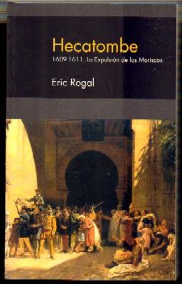 HECATOMBE. 1609-1611. LA EXPULSIÓN DE LOS MORISCOS