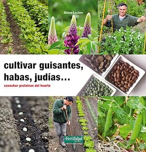 Cultivar guisantes, habas, judias. cosechar proteinas del huerto