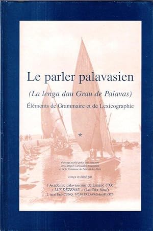 Le Parler Palavasien ( la Lenga Dau Grau De Palavas ) Élements De Grammaire et De Lexicographie