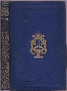 New York Glee Book containing One Hundred Glees, Quartets, Trios, Songs in Parts, Rounds, and Cat...