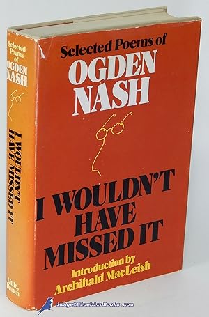 I Wouldn't Have Missed It: Selected Poems of Ogden Nash
