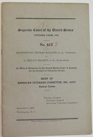 SUPREME COURT OF THE UNITED STATES OCTOBER TERM, 1952. NO. 413 SPOTTSWOOD THOMAS BOLLING, ET AL.,...