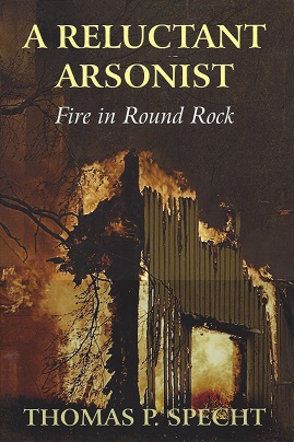 A Reluctant Arsonist: Fire in Round Rock