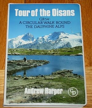 Tour of the Oisans. GR 54 : A Circular Walk Round the Dauphine Alps.