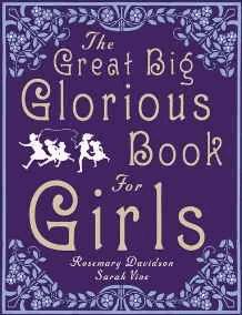 The Great Big Glorious Book for Girls