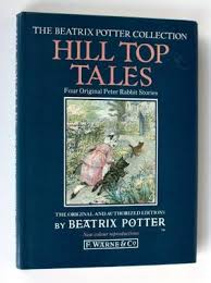 Hill Top Tales: Tale of Tom Kitten, Tale of Jemima Puddle-Duck, Tale of Samuel Whiskers, Tale of ...