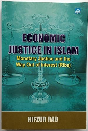 Economic justice in Islam : monetary justice and the way out of interest (riba)