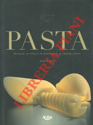 Pasta. Viaggio in Italia in compagnia di grandi chef.