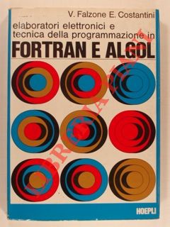 Elaboratori elettronici e tecnica della programmazione in Fortran e Algol.