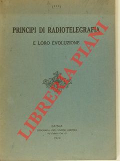 Principi di radiotelegrafia e loro evoluzione.