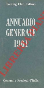 Annuario Generale 1961. Comuni e frazioni d' Italia.