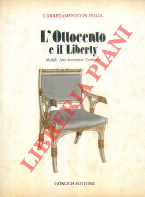 L' arredamento in Italia. L' Ottocento e il Liberty. Mobili, arti decorative, costume.