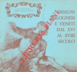 Disegni bolognesi dal XVI al XVIII secolo.